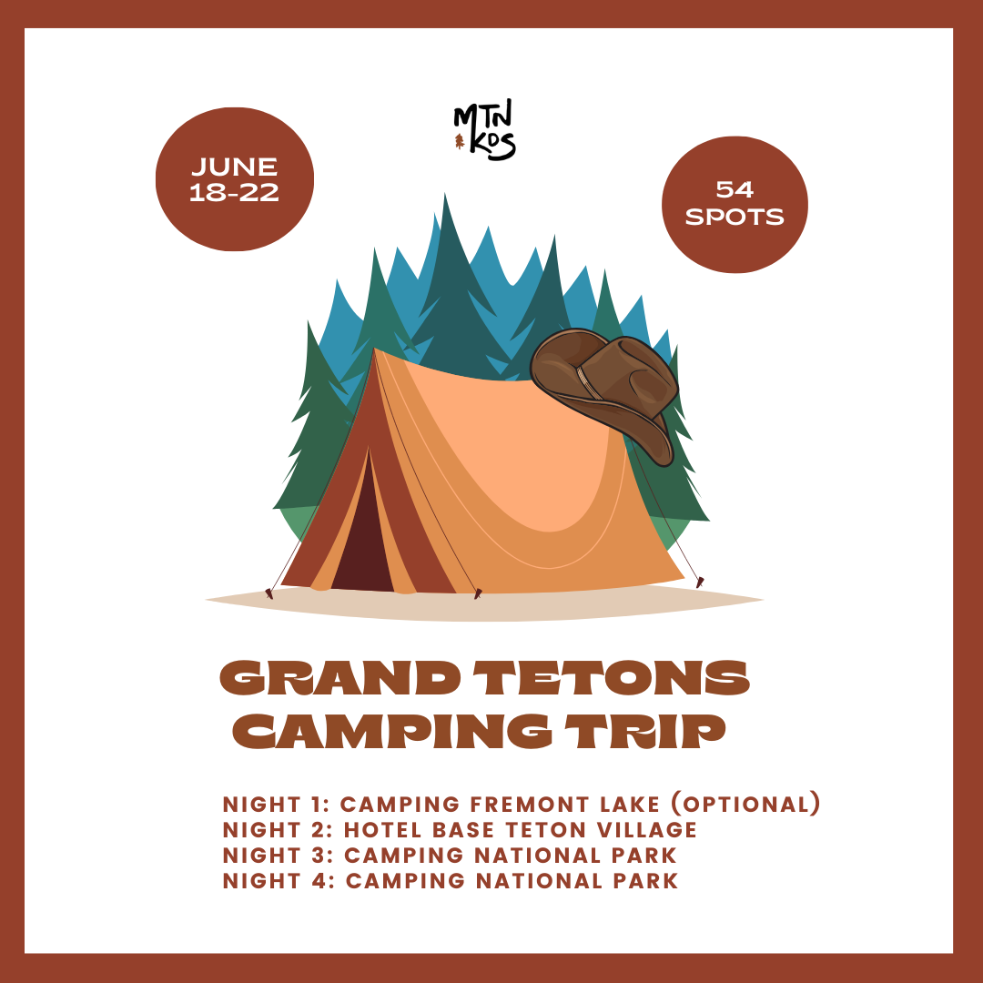 Grand Tetons Trip, 3 nights Camping, 1 Night Hotel, June 18th-22nd